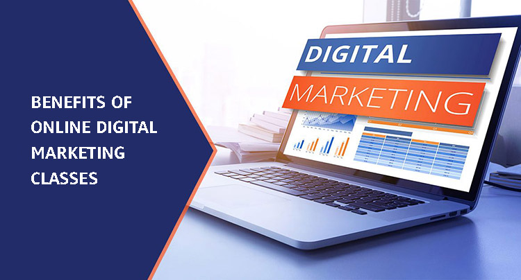 What are the Benefits of Online Digital Marketing Classes?