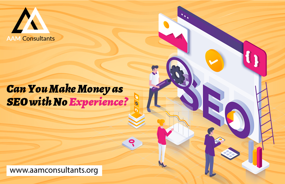 Can You Make Money as SEO with No Experience?
