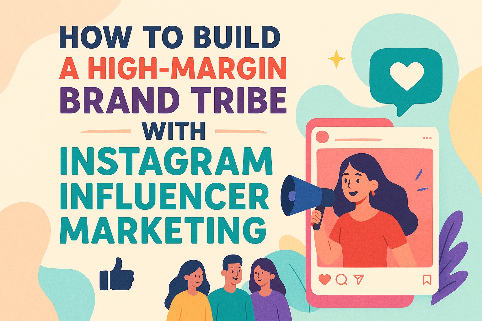 How to Build a High-Margin Brand Tribe with Instagram Influencer Marketing