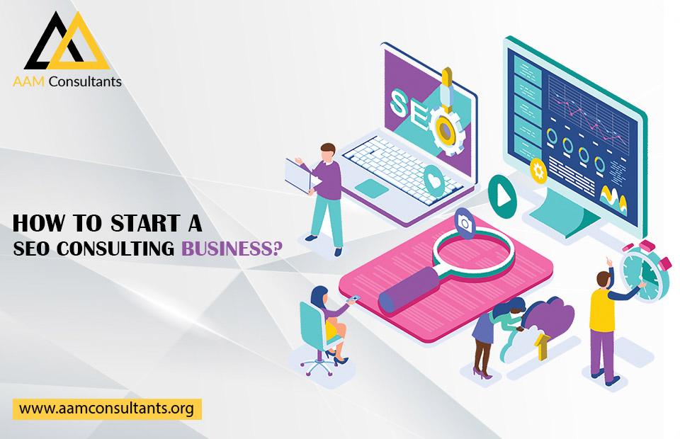 How To Start A SEO Consulting Business?