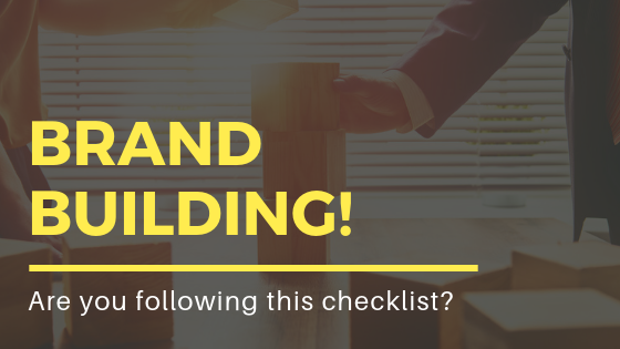 Brand Building- Are you following this checklist?