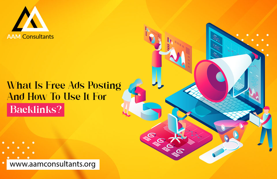 What Is Free Ads Posting And How To Use It For Backlinks?