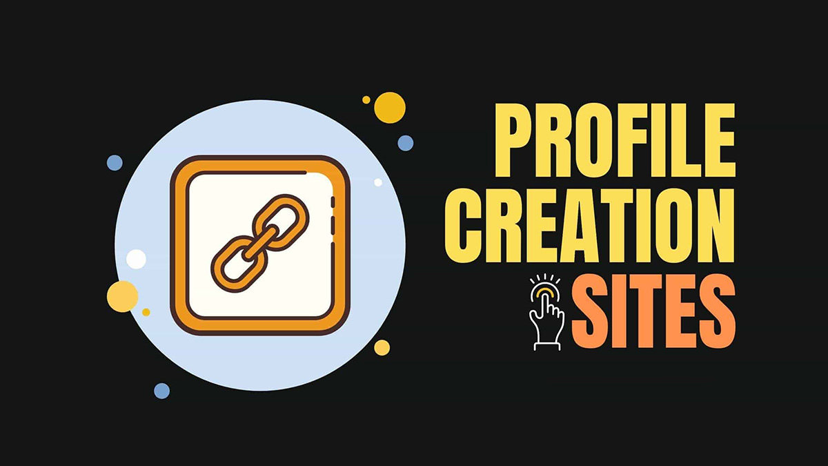 100+ Best Profile Creation Sites List 2024