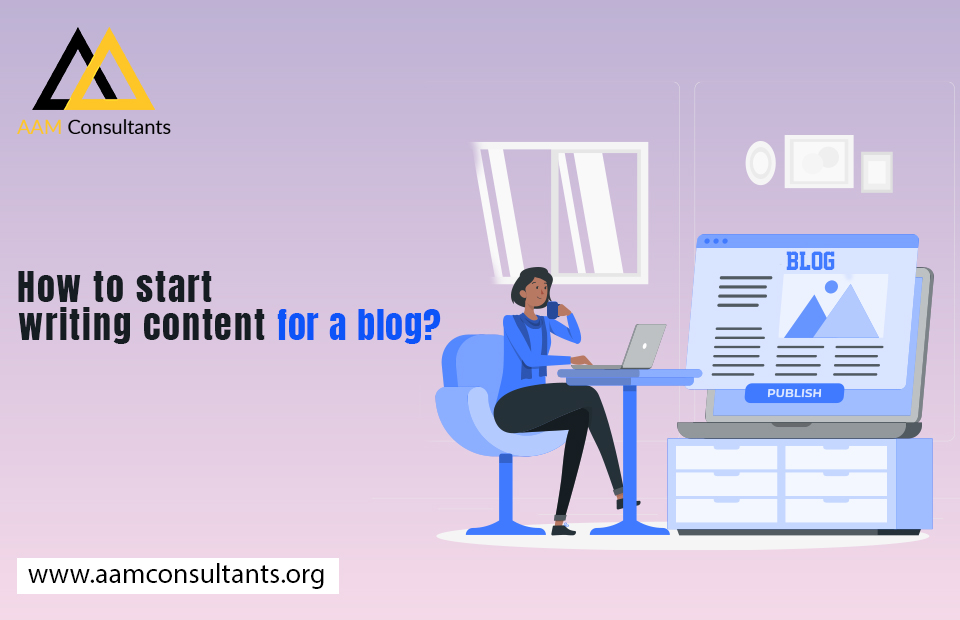 How To Start Writing Content For A Blog?