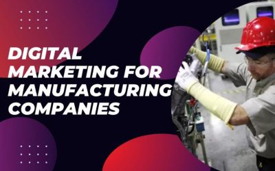 Digital Marketing for Manufacturing Companies