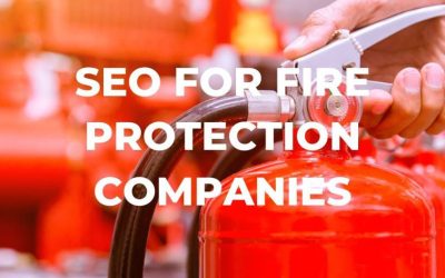SEO for Fire Protection Companies
