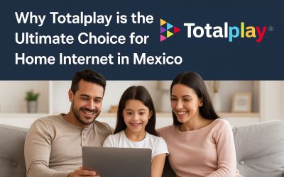 Why Totalplay is the Ultimate Choice for Home Internet in Mexico
