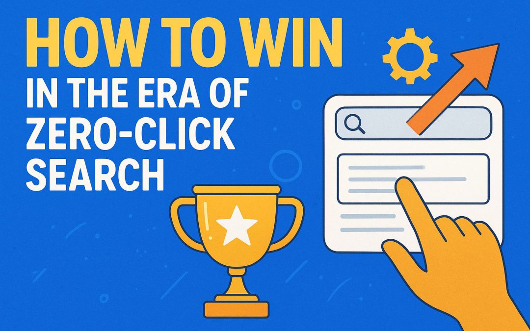 How to Win in the Era of Zero-Click Search