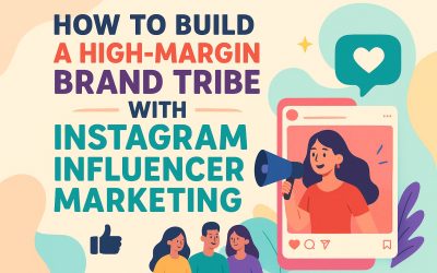 How to Build a High-Margin Brand Tribe with Instagram Influencer Marketing