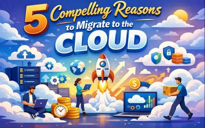 5 Compelling Reasons to Migrate to the Cloud